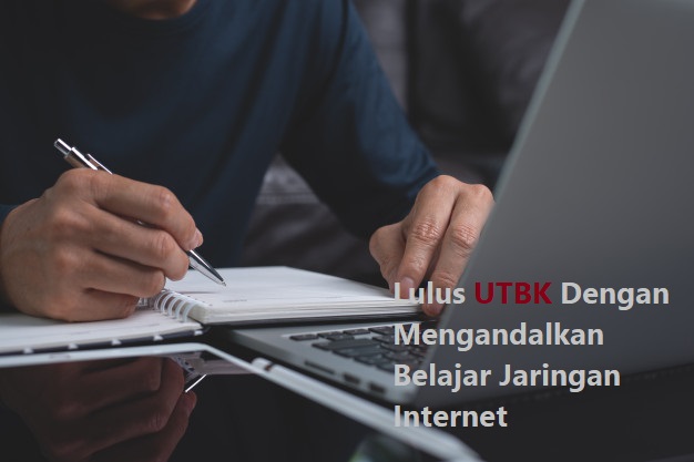 Lulus UTBK Dengan Mengandalkan Belajar Jaringan Internet